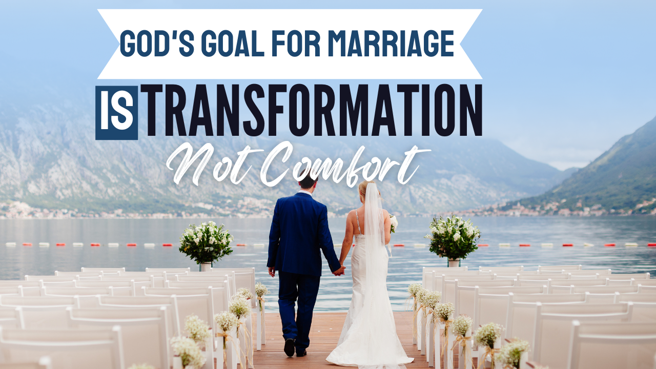 Marriage Is Meant to Change You