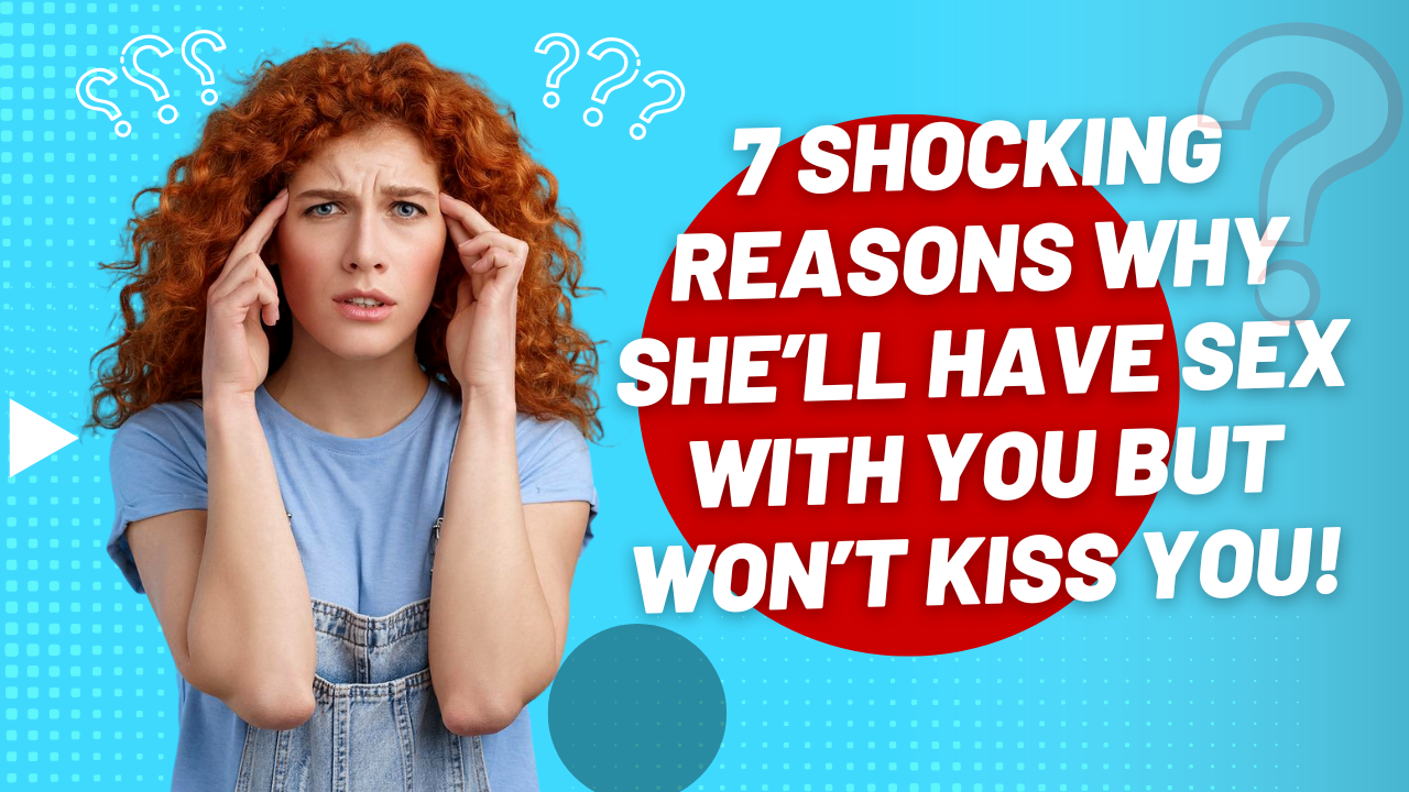 Reason behind Sex without kissing